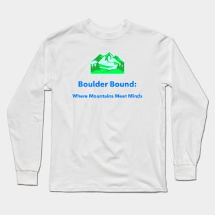 Boulder Bound: Where Mountains Meet Minds Boulder Colorado Living Long Sleeve T-Shirt